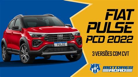 Pulse PCD 2022 Fiat libera 3 versões CVT Fica ou passa