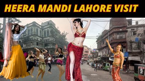 Lahore Ki Heera Mandi Visit Heera Mandi Lahore With Tibbi Gali