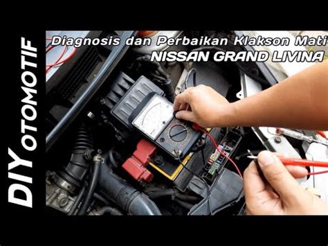 Cara Memperbaiki Klakson Nissan Grand Livina Mati Lengkap Tahapan