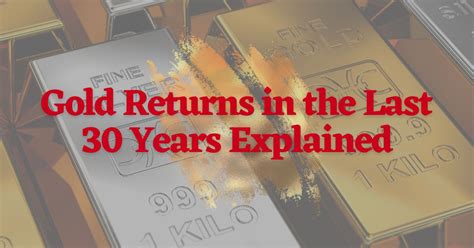 Gold Returns In The Last 30 Years Explained Bonds Online