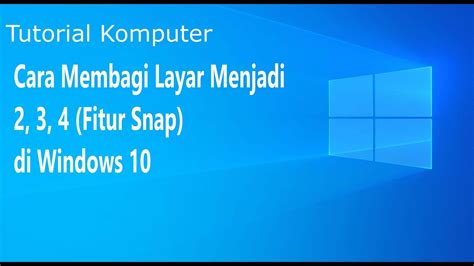 Membagi Layar Menjadi 2 3 4 Fitur Snap Di Windows 10 YouTube