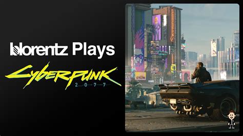 Were Finally Headed To Night City Cyberpunk 2077 First Playthrough