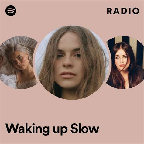 Waking Up Slow Radio Playlist By Spotify Spotify