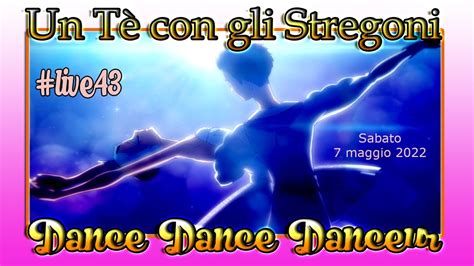 Un Tè con gli Stregoni Live43 Dance Dance Danceur YouTube