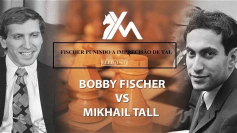 Bobby Fischer Vs Mikhail Tal Bled Youtube