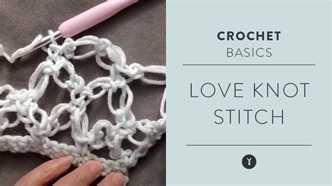 Love Knot Stitch Technique With Yarnspirations Crochet Basics