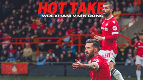 HOT TAKE Wrexham V MK Dons YouTube