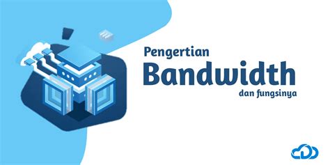 Pengertian Bandwidth Dan Fungsinya Darhostmedia Blog