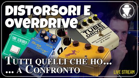 Roby Rocks Live Overdrive E Distorsori Tutti A Confronto Youtube