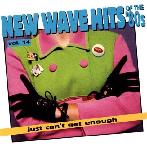 Various Artists Just Can’t Get Enough New Wave Hits Of The ’80s Vol 14 Lyrics And Tracklist