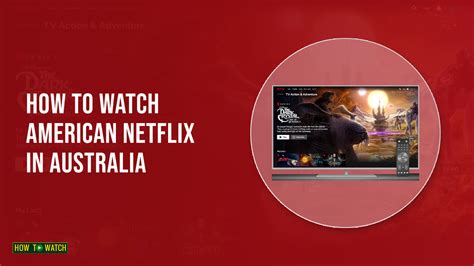 How To Get American Netflix In Australia Feb Guide