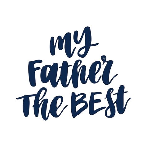 Premium Vector Handdrawn Lettering Quote My Father The Best