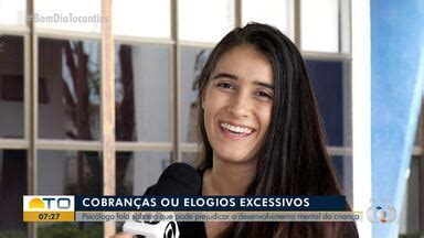 Bom Dia Tocantins Psic Loga Fala Sobre Como Cobran As Ou Elogios