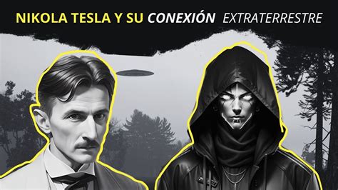 Nikolas Tesla Contact Con Extraterrestres Para Sus Inventos Youtube