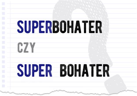 Superbohater Czy Super Bohater Poprawna Forma Polszczyzna Pl