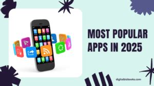 Top 10 Most Popular Apps in 2025 – Download & Usage Rankings