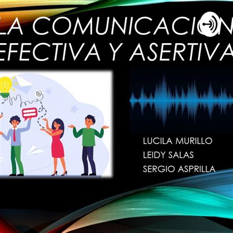 La Comunicaci N Efectiva Y Asertiva Podcast Sergio Asprilla