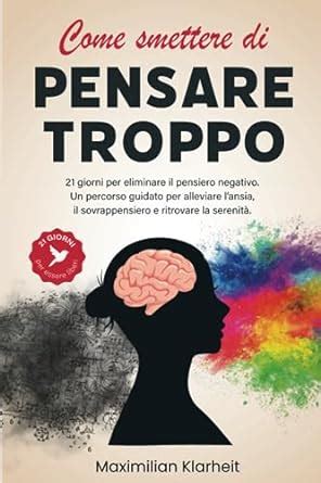 Come Smettere Di Pensare Troppo Giorni Per Eliminare Il Pensiero