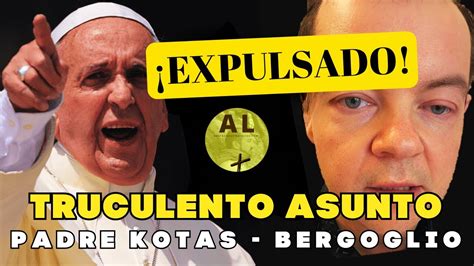 Esc Ndalo Total Padre Adam Kotas Es Expulsado Por Bergoglio Y L