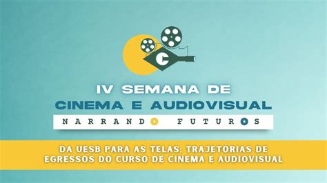 Iv Semana De Cinema E Audiovisual Mesa Iii Da Uesb Para As Telas