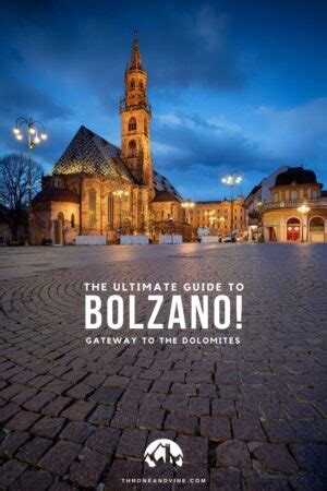 The Ultimate Guide To Bolzano Italy S Gateway To The Dolomites