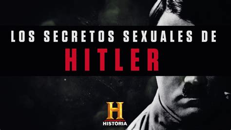 ‘los Secretos Sexuales De Hitler En El Canal Historia En Orange Tv