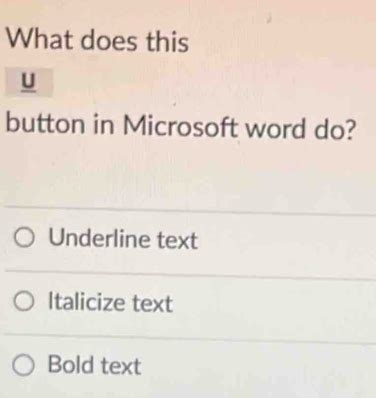 Solved: What does this U button in Microsoft word do? Underline text Italicize text Bold text ...