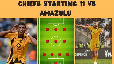 Kaizer Chiefs Starting Line Up Vs AmaZulu Prediction YouTube