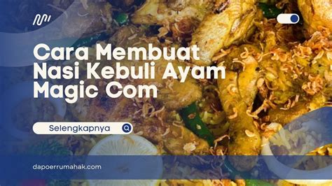 5 Resep Cara Membuat Nasi Kebuli Ayam Magic Com 4 Cocok Banget Buat