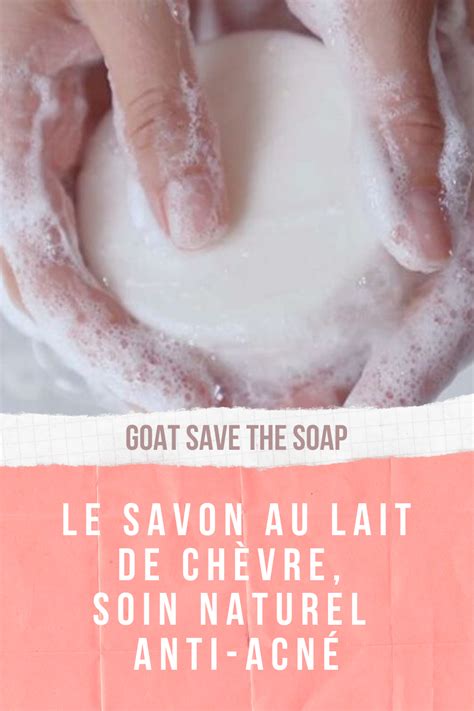 Le savon au lait de chèvre soin naturel anti acné en 2020 Savon