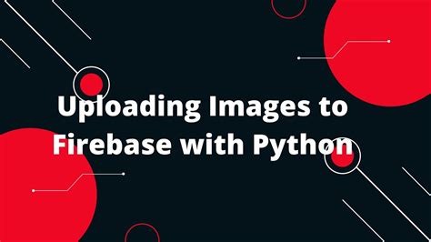 Python Flask Tutorial 27 🔥 Uploading Images To Firebase With Python 🚀 Step By Step Youtube