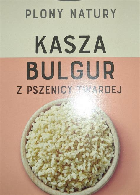 Kasza Bulgur Z Pszenicy Twardej Plony Natury Kalorie Kj A Nutri N