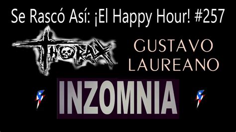 Se Rascó Así El Happy Hour Ep 257 THORAX GUSTAVO LAUREANO