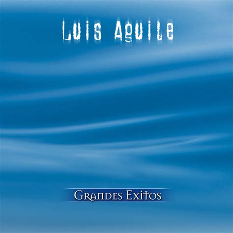 Deci Porque No Queres Luis Aguile 高音质在线试听 Deci Porque No Queres歌词 歌曲下载 酷狗音乐