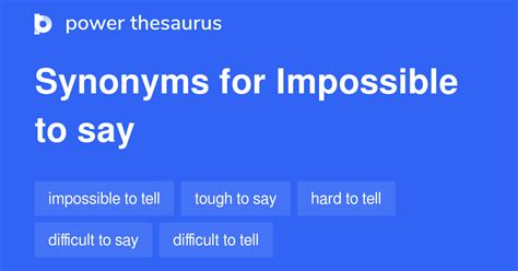 Impossible To Say Synonyms 49 Words And Phrases For Impossible To Say