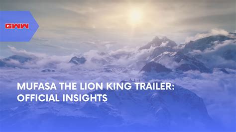 Mufasa The Lion King Trailer Official Insights