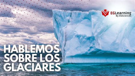 ¿conoces Las Partes De Un Glaciar