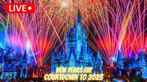 LIVE New Years Eve From The Magic Kingdom Countdown To 2023 Walt