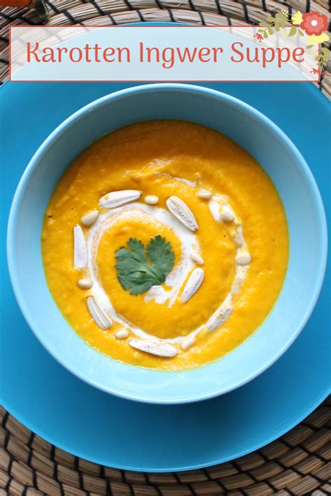 Karotten Apfel Ingwer Suppe Mit Kokosmilch Ingwer Suppe Karotten