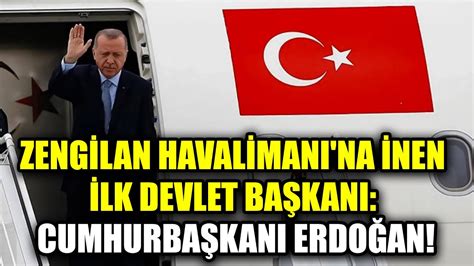 CUMHURBAŞKANI ERDOĞAN AZERBAYCAN DA ZENGİLAN HAVALİMANI NA İNEN İLK