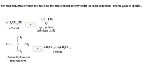 For Each Pair Predict Which Molecule Has The Greater Molar Entropy