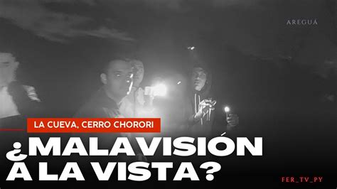 Malavisión a la vista La cueva Cerro Chorori YouTube