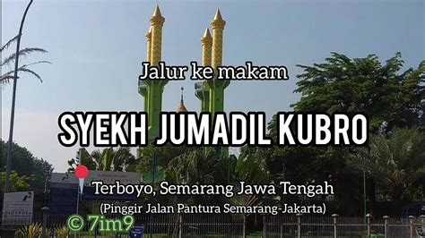 Jalur Ke Makam Syekh Jumadil Kubro Terboyo Semarang Youtube