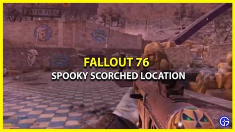 Where To Find Spooky Scorched In Fallout Gamer Tweak