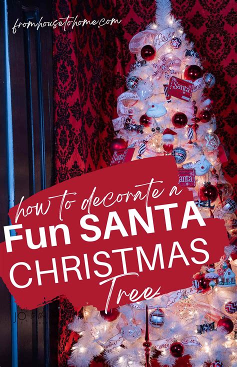 How To Decorate A Fun Santa Christmas Tree From House To Home