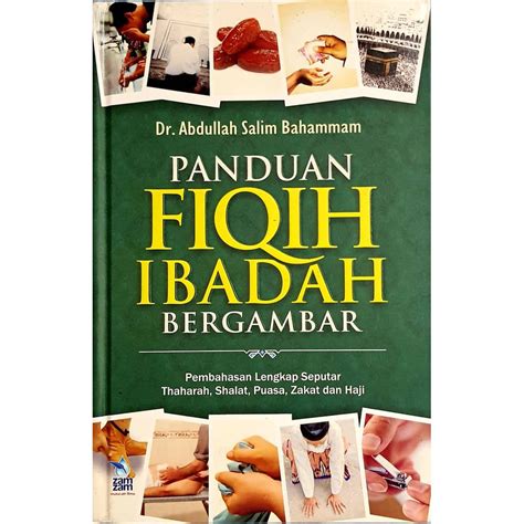 Panduan Fiqih Ibadah Bergambar Berkaitan Toharah Solat Puasa Zakat