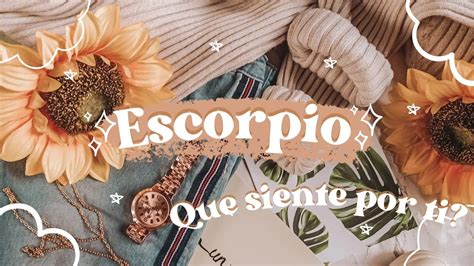 ESCORPIO HOROSCOPO BONUS DE AMOR QUE PIENSA Y QUE SIENTE POR TI QUE