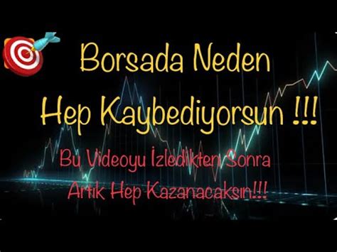 Borsada Neden Hep Kaybediyorsun Neden Borsada Para Kazanamıyorsun Bu