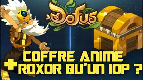 Coffre animé Roxor qu un Iop DOFUS YouTube