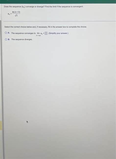 Solved Does The Sequence An Converge Or Diverge Find The Chegg
